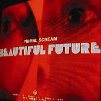 Primal Scream : Beautiful Future